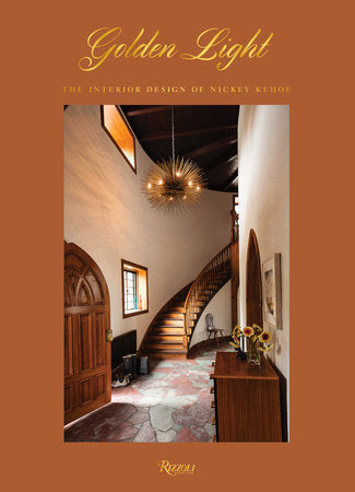 Golden Light: The Interior Design of Nickey Kehoe — Rizzoli hardcover